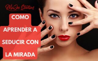 Como aprender a seducir con la mirada - Recomendaciones MaJu Studios