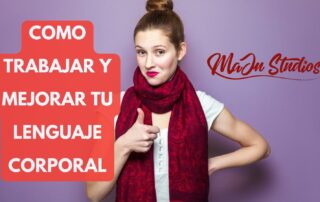 Como trabajar y mejorar tu lenguaje corporal - MaJu Studios