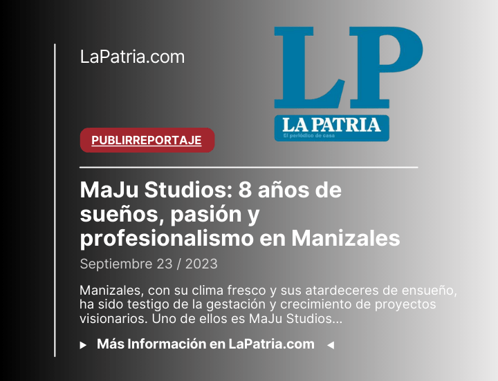 LaPatria - MaJu Studios 8 años de sueños, pasión y profesionalismo en Manizales