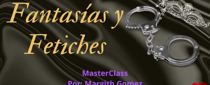 MasterClass Deseos, Fantasías y Fetiches en MaJu Studios